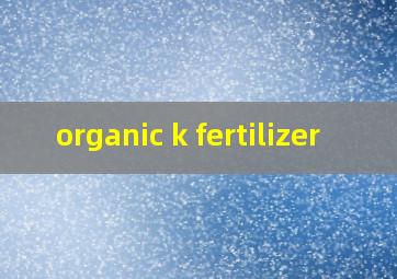 organic k fertilizer
